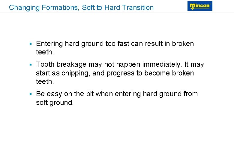 Changing Formations, Soft to Hard Transition § Entering hard ground too fast can result