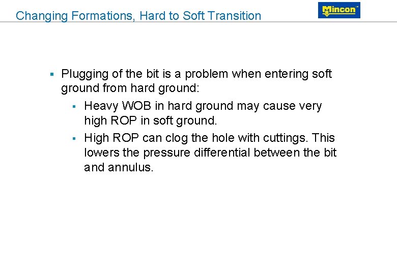 Changing Formations, Hard to Soft Transition § Plugging of the bit is a problem