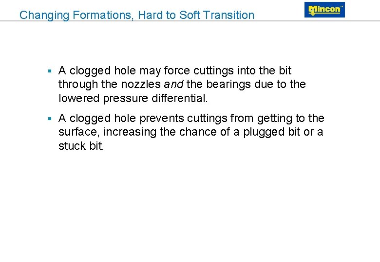 Changing Formations, Hard to Soft Transition § A clogged hole may force cuttings into