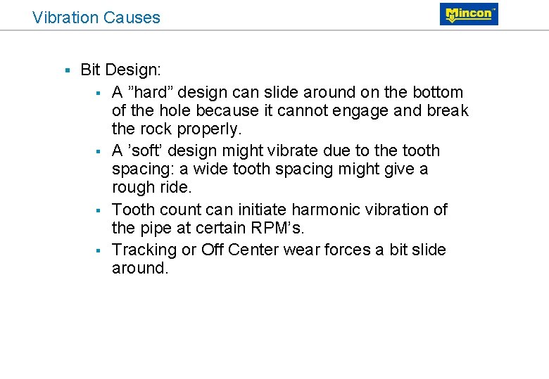 Vibration Causes § Bit Design: § A ”hard” design can slide around on the