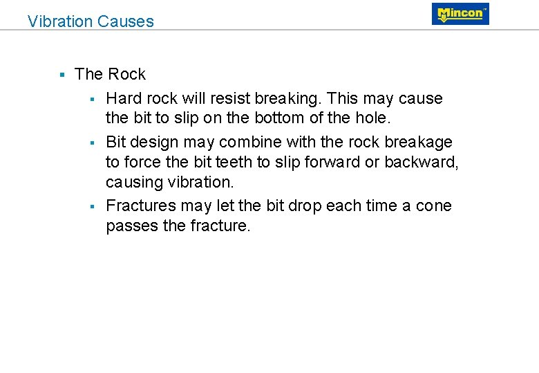 Vibration Causes § The Rock § Hard rock will resist breaking. This may cause