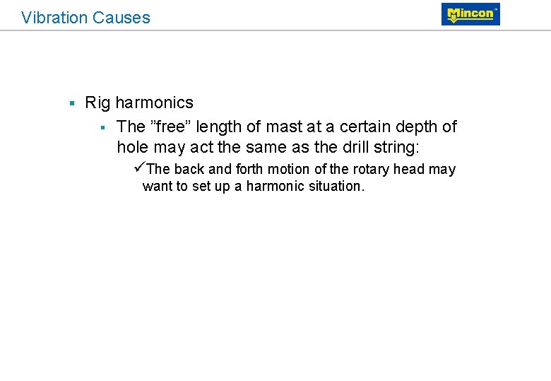 Vibration Causes § Rig harmonics § The ”free” length of mast at a certain