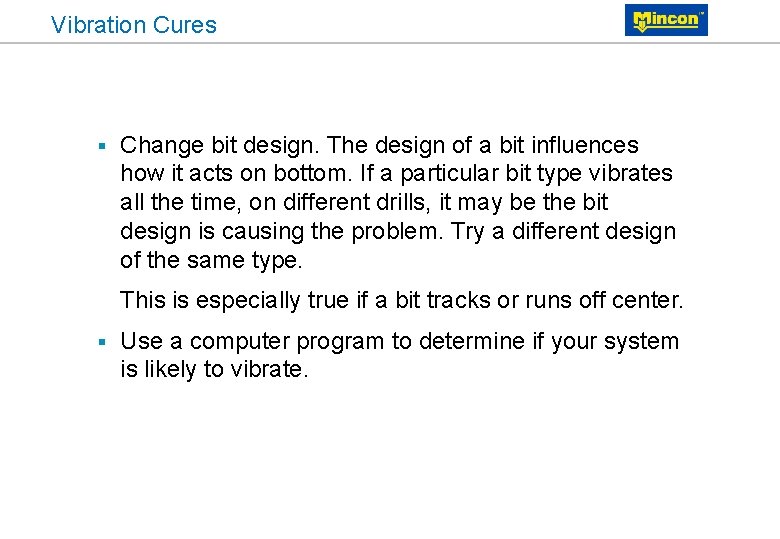 Vibration Cures § Change bit design. The design of a bit influences how it