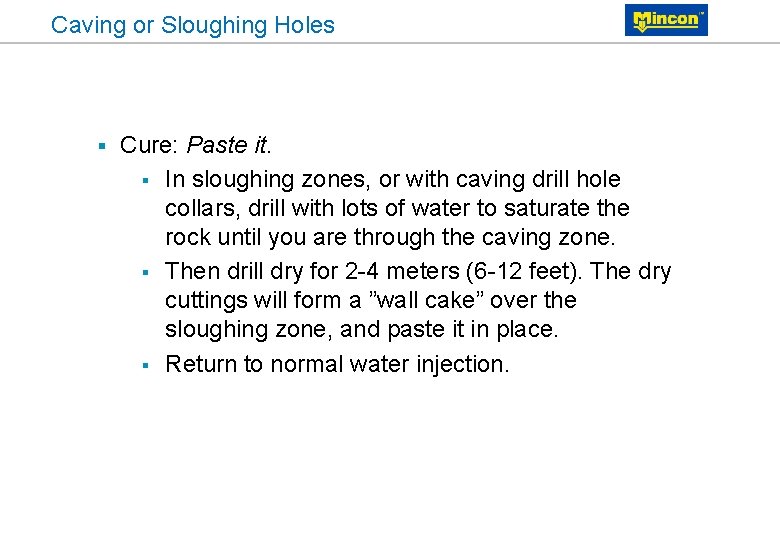 Caving or Sloughing Holes § Cure: Paste it. § In sloughing zones, or with