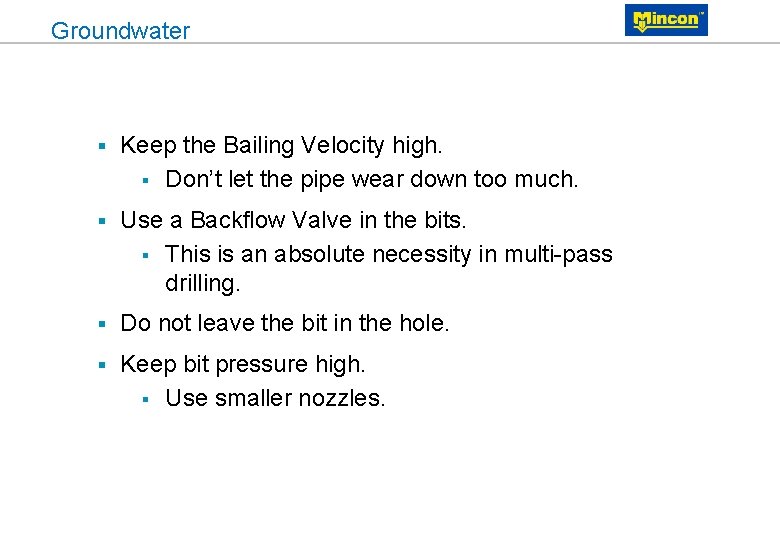 Groundwater § Keep the Bailing Velocity high. § Don’t let the pipe wear down