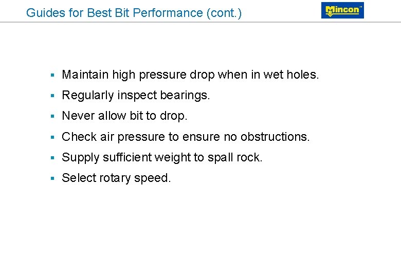 Guides for Best Bit Performance (cont. ) § Maintain high pressure drop when in