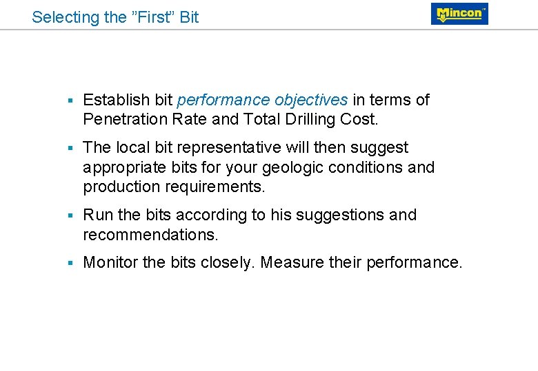 Selecting the ”First” Bit § Establish bit performance objectives in terms of Penetration Rate