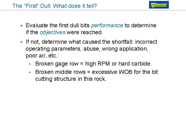 The ”First” Dull: What does it tell? § Evaluate the first dull bits performance