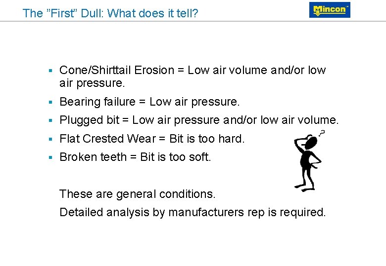 The ”First” Dull: What does it tell? § Cone/Shirttail Erosion = Low air volume