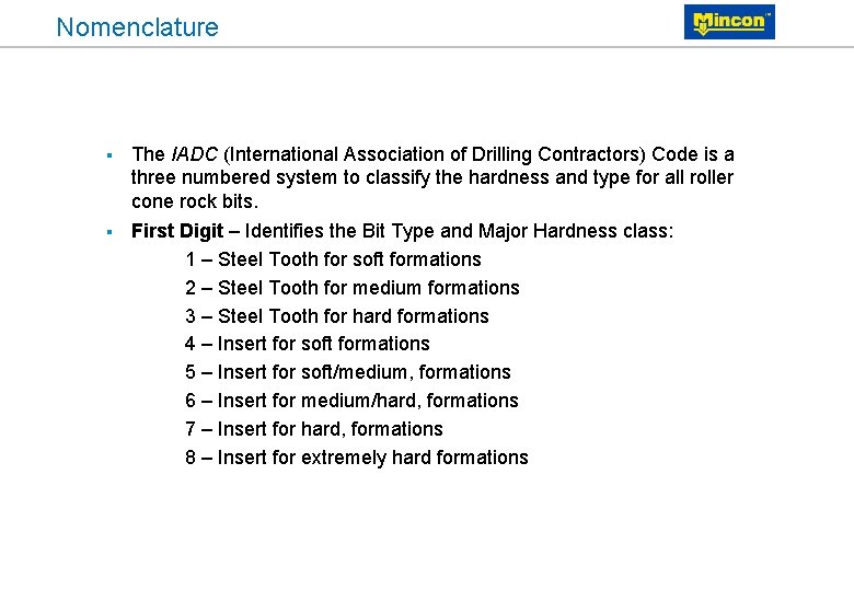 Nomenclature The IADC (International Association of Drilling Contractors) Code is a three numbered system