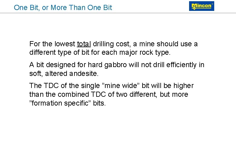 One Bit, or More Than One Bit For the lowest total drilling cost, a