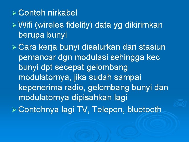 Ø Contoh nirkabel Ø Wifi (wireles fidelity) data yg dikirimkan berupa bunyi Ø Cara Ø Contoh nirkabel Ø Wifi (wireles fidelity) data yg dikirimkan berupa bunyi Ø Cara