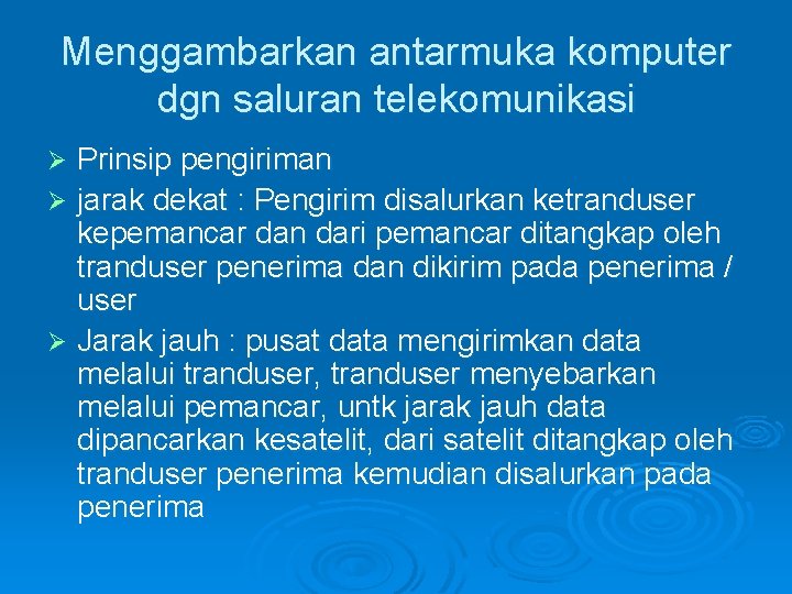 Menggambarkan antarmuka komputer dgn saluran telekomunikasi Prinsip pengiriman Ø jarak dekat : Pengirim disalurkan Menggambarkan antarmuka komputer dgn saluran telekomunikasi Prinsip pengiriman Ø jarak dekat : Pengirim disalurkan