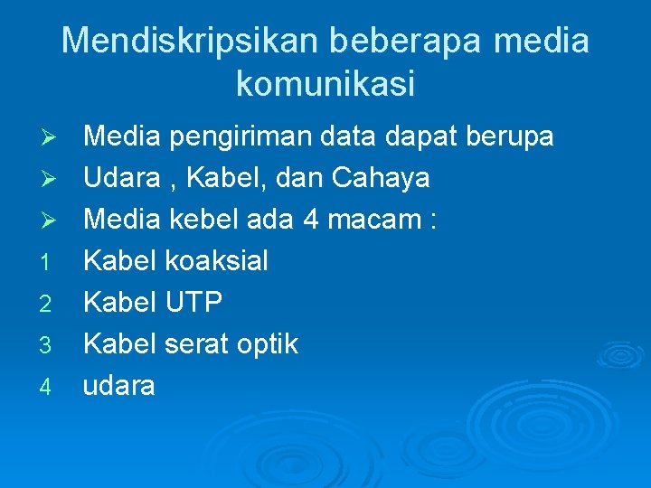 Mendiskripsikan beberapa media komunikasi Media pengiriman data dapat berupa Ø Udara , Kabel, dan Mendiskripsikan beberapa media komunikasi Media pengiriman data dapat berupa Ø Udara , Kabel, dan