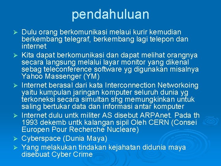 pendahuluan Ø Ø Ø Dulu orang berkomunikasi melaui kurir kemudian berkembang telegraf, berkembang lagi pendahuluan Ø Ø Ø Dulu orang berkomunikasi melaui kurir kemudian berkembang telegraf, berkembang lagi