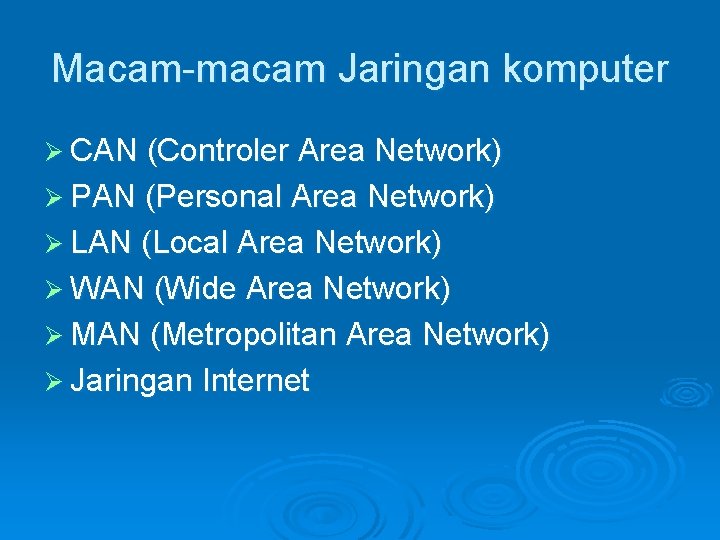 Macam-macam Jaringan komputer Ø CAN (Controler Area Network) Ø PAN (Personal Area Network) Ø Macam-macam Jaringan komputer Ø CAN (Controler Area Network) Ø PAN (Personal Area Network) Ø