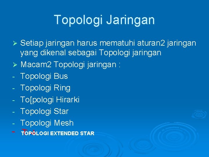 Topologi Jaringan Setiap jaringan harus mematuhi aturan 2 jaringan yang dikenal sebagai Topologi jaringan Topologi Jaringan Setiap jaringan harus mematuhi aturan 2 jaringan yang dikenal sebagai Topologi jaringan