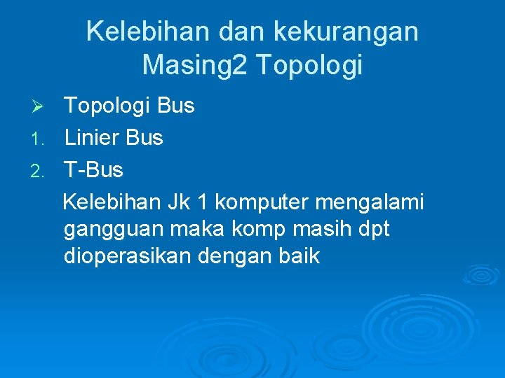 Kelebihan dan kekurangan Masing 2 Topologi Bus 1. Linier Bus 2. T-Bus Kelebihan Jk Kelebihan dan kekurangan Masing 2 Topologi Bus 1. Linier Bus 2. T-Bus Kelebihan Jk
