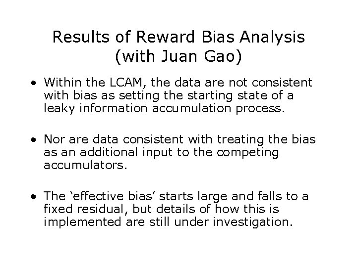 Results of Reward Bias Analysis (with Juan Gao) • Within the LCAM, the data