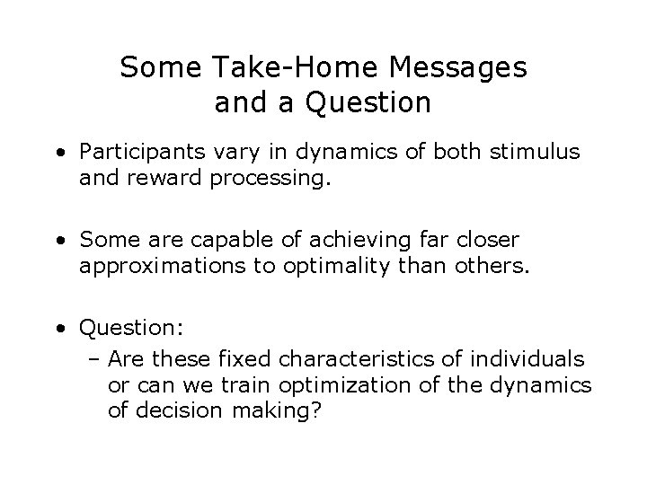 Some Take-Home Messages and a Question • Participants vary in dynamics of both stimulus