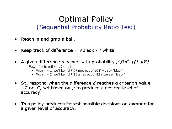 Optimal Policy (Sequential Probability Ratio Test) • Reach in and grab a ball. •