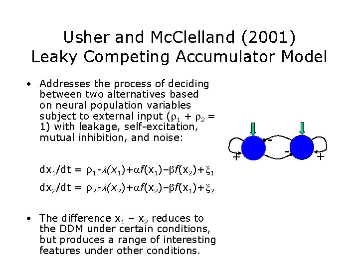 Usher and Mc. Clelland (2001) Leaky Competing Accumulator Model • Addresses the process of