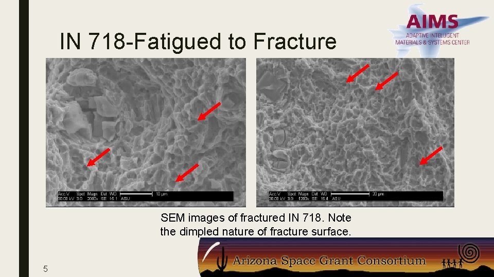 IN 718 -Fatigued to Fracture SEM images of fractured IN 718. Note the dimpled