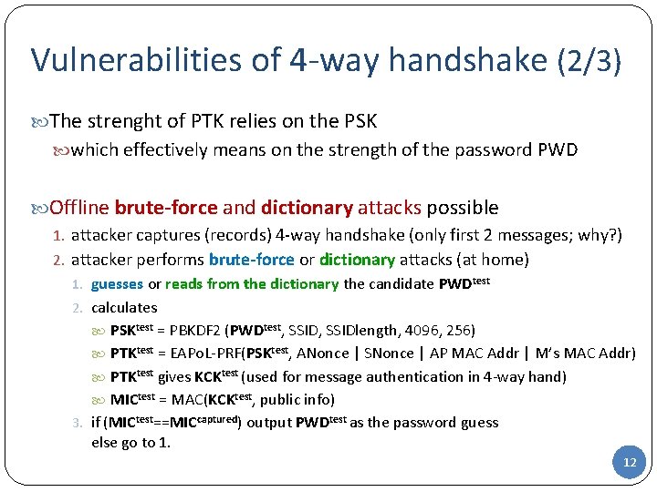 Vulnerabilities of 4 -way handshake (2/3) The strenght of PTK relies on the PSK