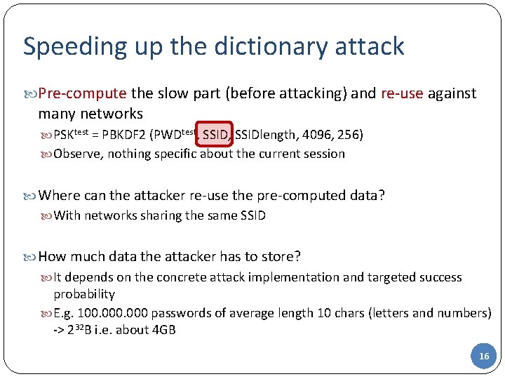 Speeding up the dictionary attack Pre-compute the slow part (before attacking) and re-use against