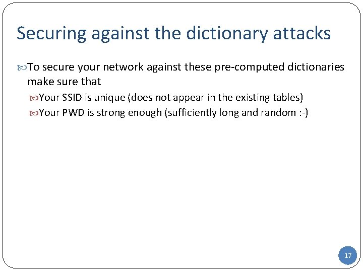 Securing against the dictionary attacks To secure your network against these pre-computed dictionaries make