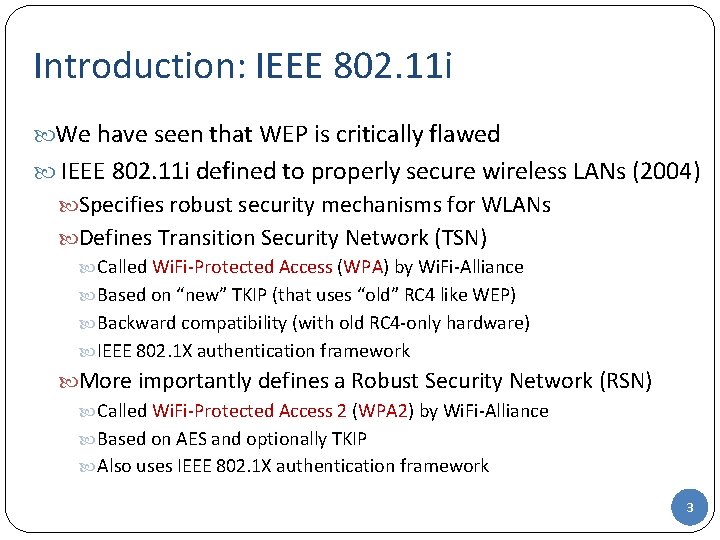 Introduction: IEEE 802. 11 i We have seen that WEP is critically flawed IEEE