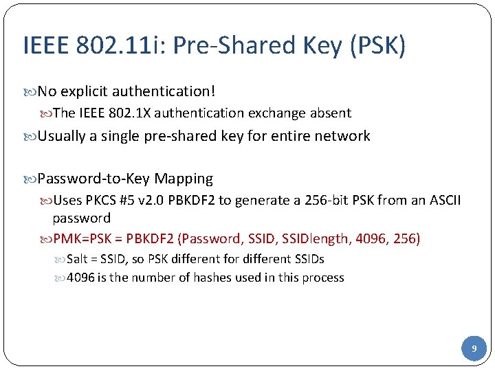 IEEE 802. 11 i: Pre-Shared Key (PSK) No explicit authentication! The IEEE 802. 1