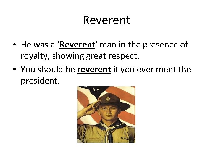 Reverent • He was a 'Reverent' man in the presence of royalty, showing great