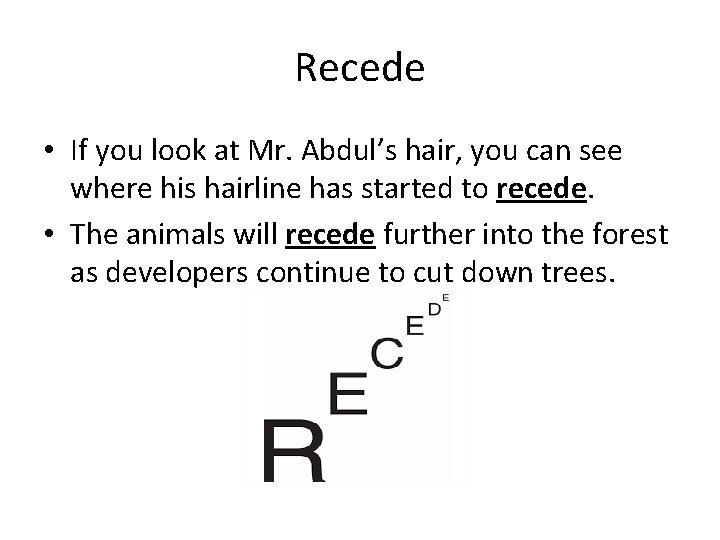 Recede • If you look at Mr. Abdul’s hair, you can see where his