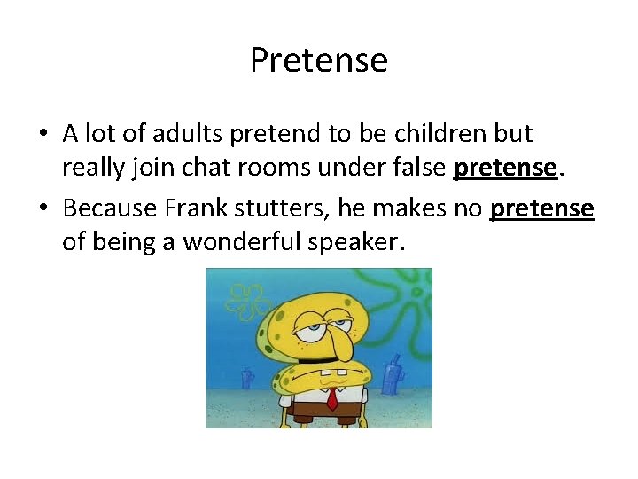 Pretense • A lot of adults pretend to be children but really join chat