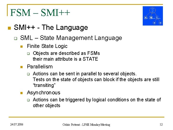 FSM – SMI++ n SMI++ - The Language q SML – State Management Language