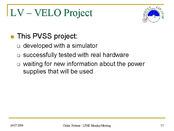 LV – VELO Project n This PVSS project: q q q developed with a