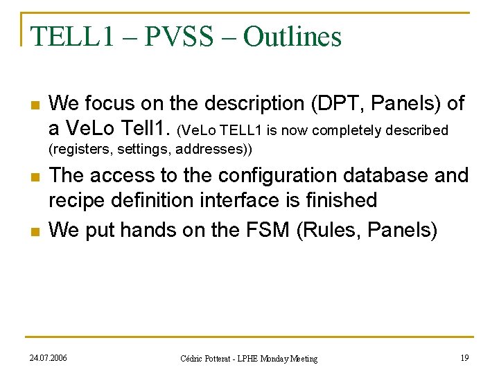 TELL 1 – PVSS – Outlines n We focus on the description (DPT, Panels)