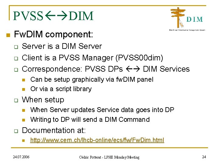 PVSS DIM n Fw. DIM component: q q q Server is a DIM Server