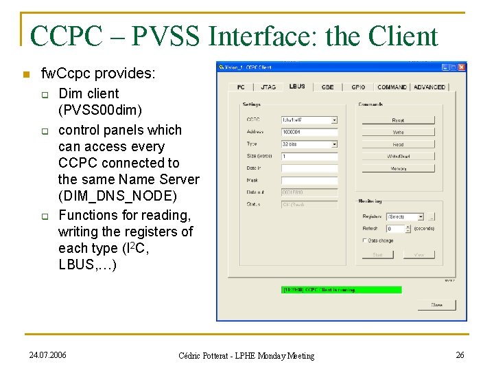 CCPC – PVSS Interface: the Client n fw. Ccpc provides: q q q Dim