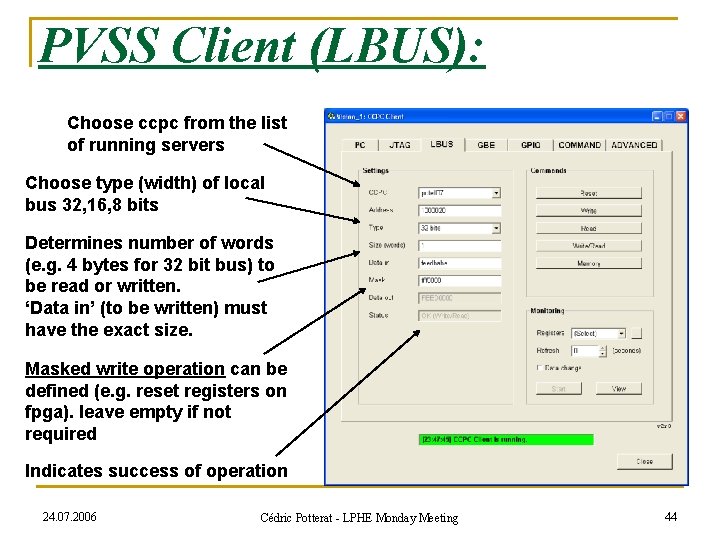 PVSS Client (LBUS): Choose ccpc from the list of running servers Choose type (width)