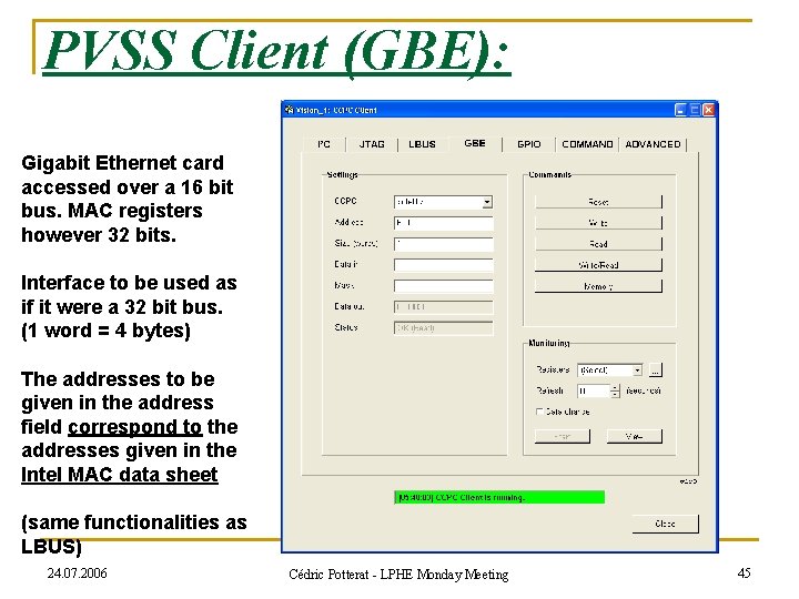 PVSS Client (GBE): Gigabit Ethernet card accessed over a 16 bit bus. MAC registers