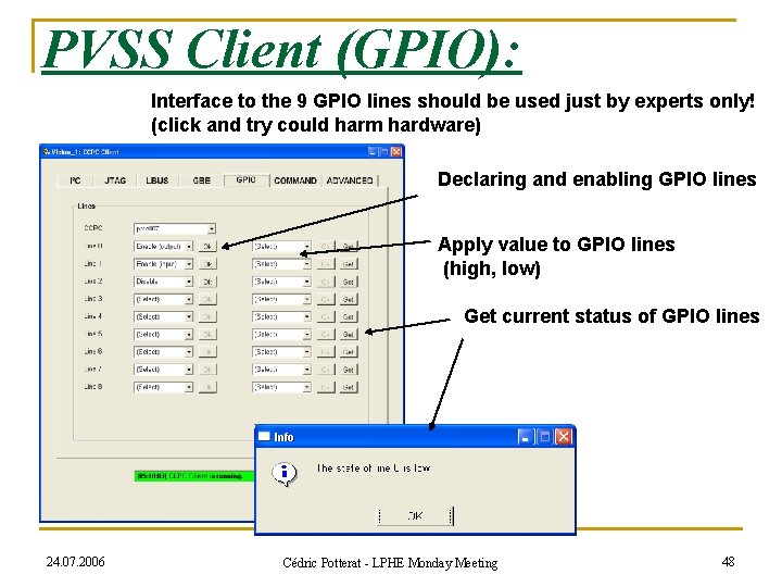 PVSS Client (GPIO): Interface to the 9 GPIO lines should be used just by