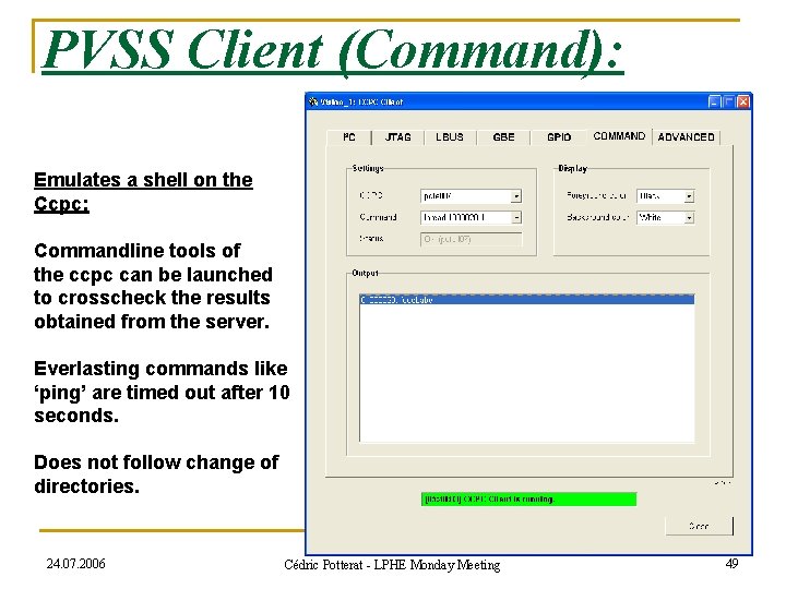 PVSS Client (Command): Emulates a shell on the Ccpc: Commandline tools of the ccpc
