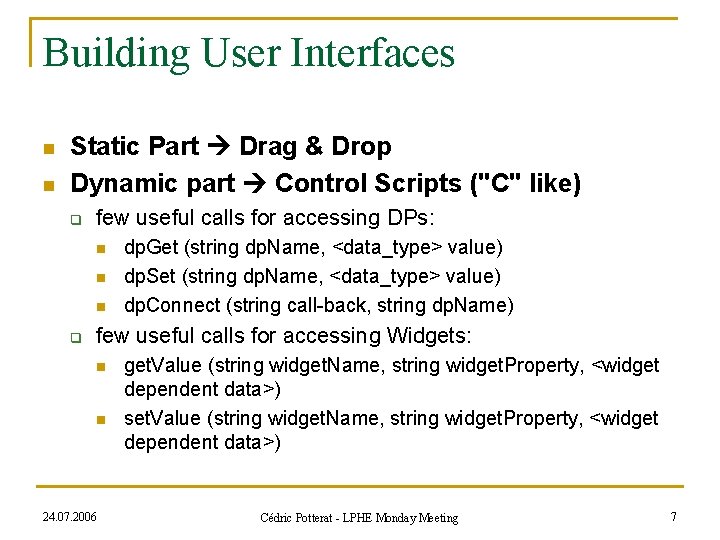 Building User Interfaces n n Static Part Drag & Drop Dynamic part Control Scripts