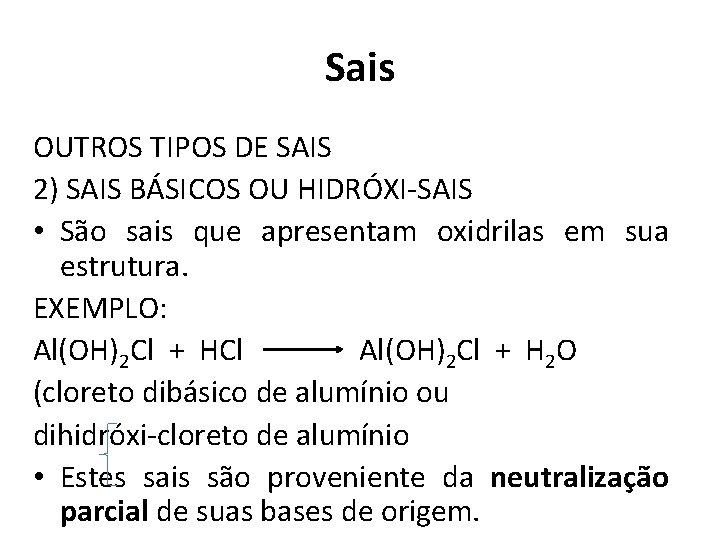 Sais OUTROS TIPOS DE SAIS 2) SAIS BÁSICOS OU HIDRÓXI-SAIS • São sais que