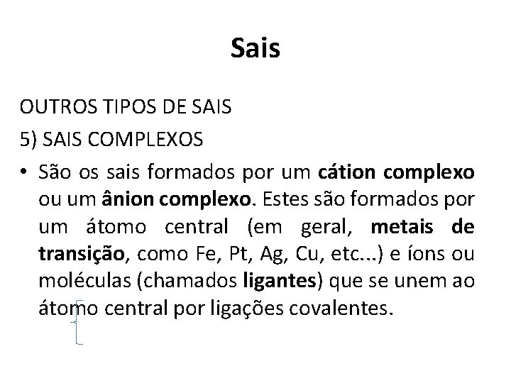 Sais OUTROS TIPOS DE SAIS 5) SAIS COMPLEXOS • São os sais formados por