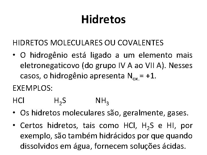 Hidretos HIDRETOS MOLECULARES OU COVALENTES • O hidrogênio está ligado a um elemento mais