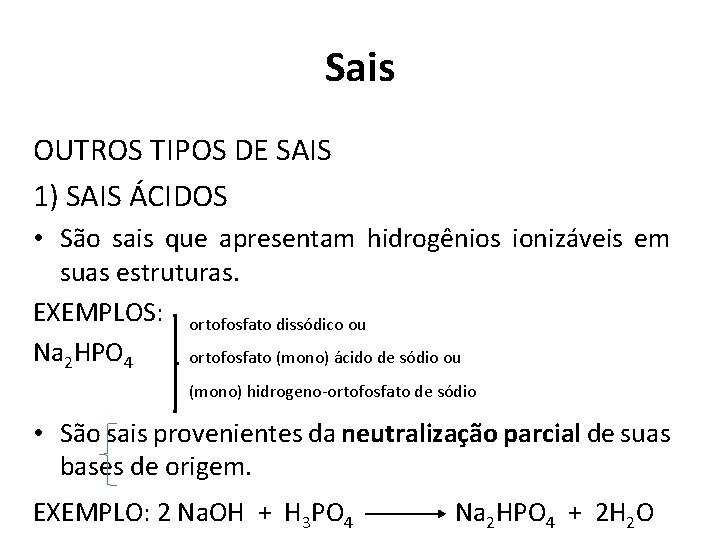 Sais OUTROS TIPOS DE SAIS 1) SAIS ÁCIDOS • São sais que apresentam hidrogênios