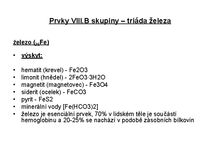 Prvky VIII. B skupiny – triáda železo (26 Fe) • výskyt: • • hematit